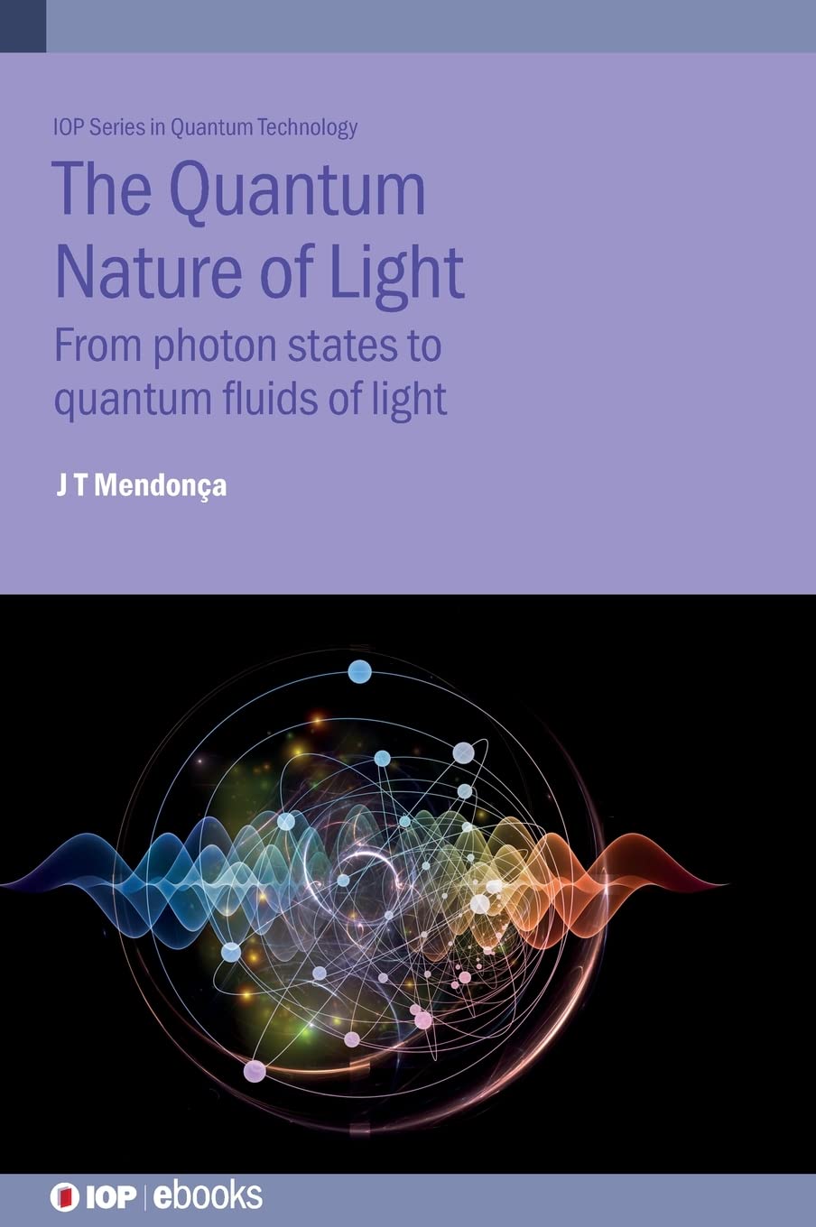 Quantum Nature Of Light From Photon States To Quantum Fluids Of Light Jose Tito Mendonca