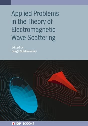 Applied Problems In The Theory Of Electromagnetic Wave Scattering Oleg I Sukharevsky