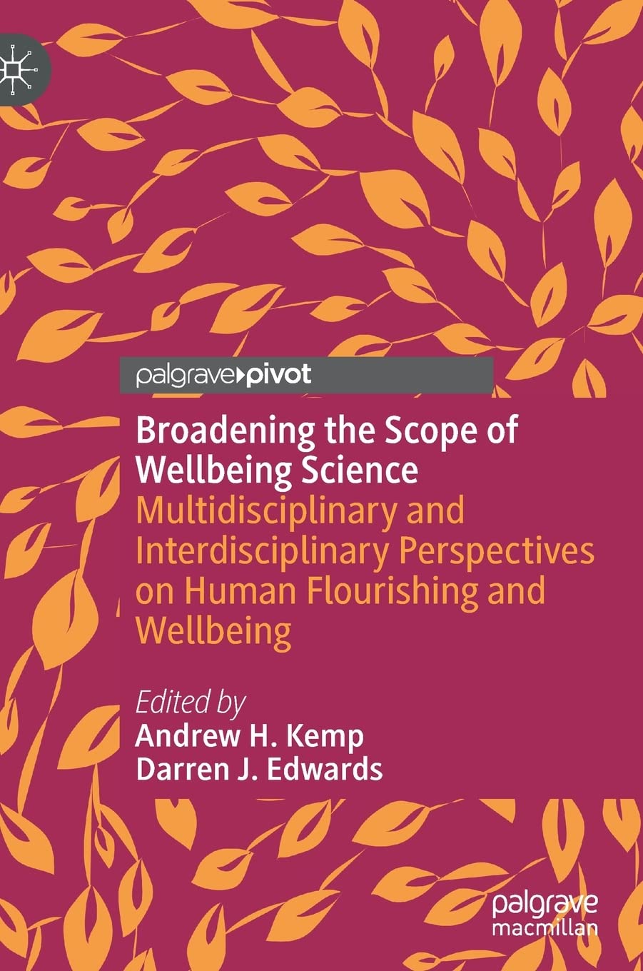 Broadening The Scope Of Wellbeing Science Multidisciplinary And Interdisciplinary Perspectives On Human Flourishing And Wellbeing Andrew H Kemp
