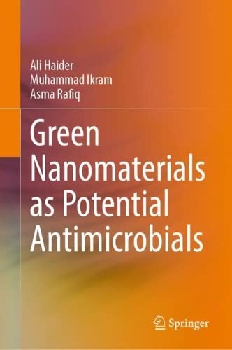 Green Nanomaterials As Potential Antimicrobials Ali Haider Muhammad Ikram