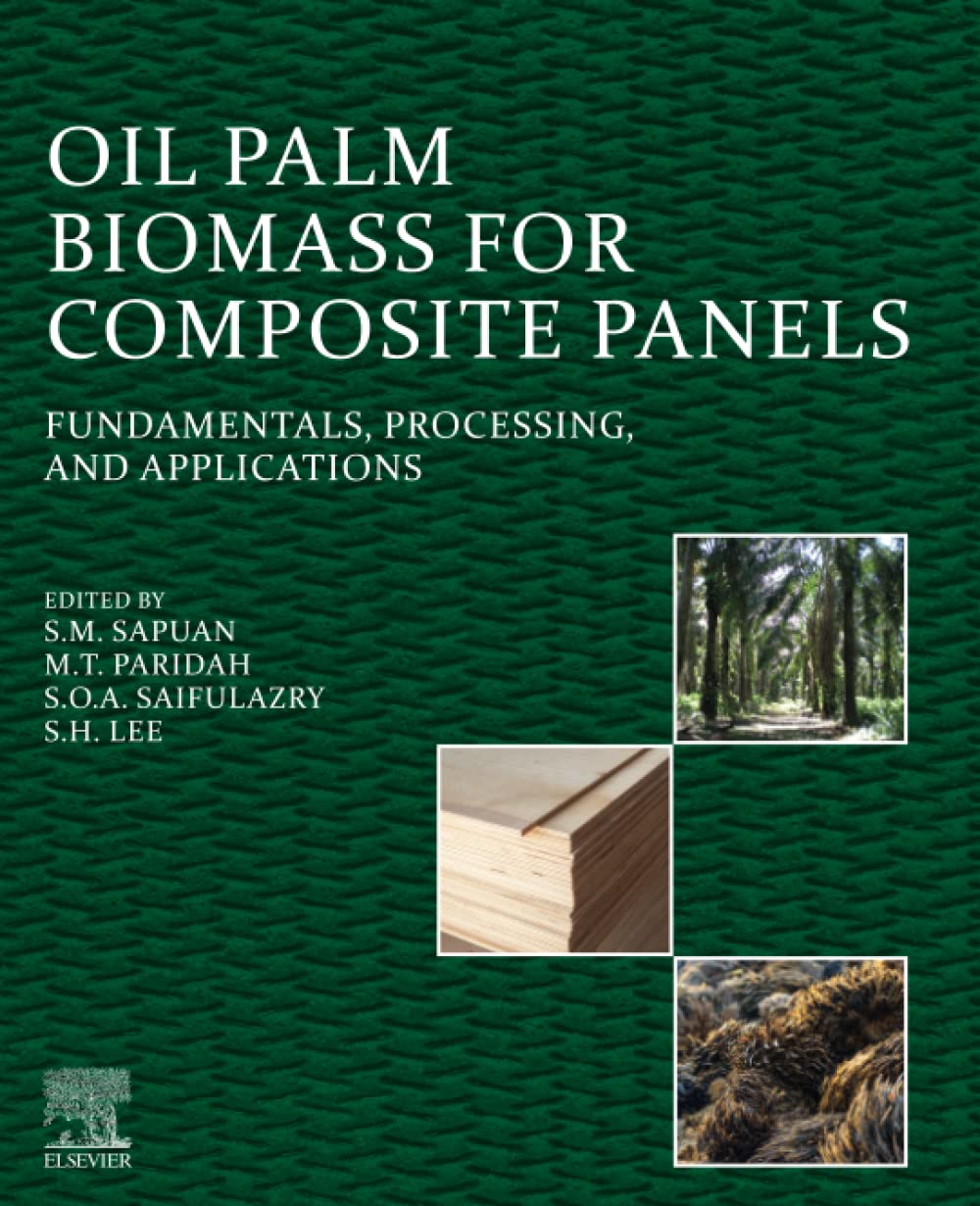 Oil Palm Biomass For Composite Panels Fundamentals Processing And Applications Sm Sapuan