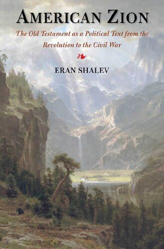 American Zion The Old Testament As A Political Text From The Revolution To The Civil War Eran Shalev