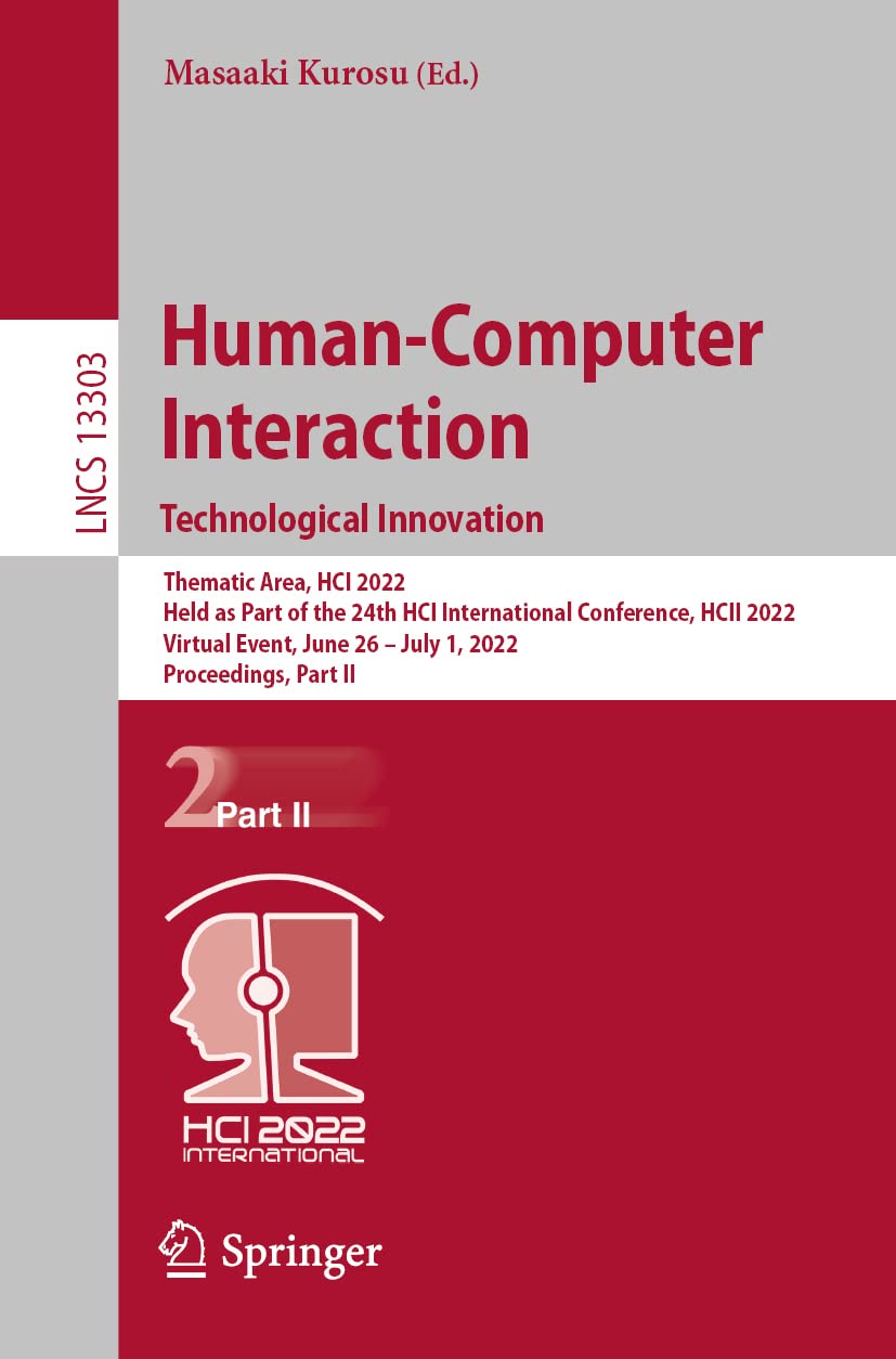 Humancomputer Interaction Technological Innovation Thematic Area Hci 2022 Held As Part Of The 24th Hci International Conference Hcii 2022 Virtual Event June 26 July 1 2022 Proceedings Part Ii Masaaki Kurosu