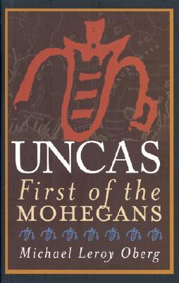 Uncas First Of The Mohegans Michael Leroy Oberg
