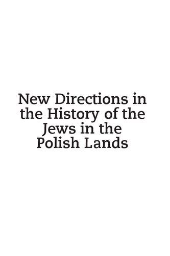 New Directions In The History Of The Jews In The Polish Lands Antony Polonsky Hanna Wgrzynek Andrzej Zbikowski