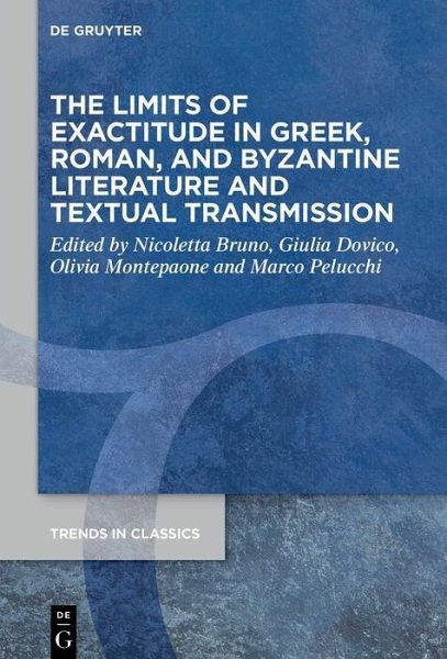 The Limits Of Exactitude In Greek Roman And Byzantine Literature And Textual Transmission 1st Edition Franco Montanari And Antonios Rengakos