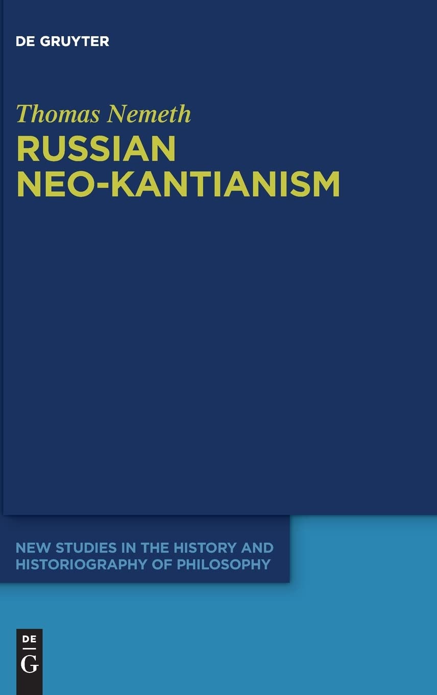 Russian Neokantianism Emergence Dissemination And Dissolution Nemeth