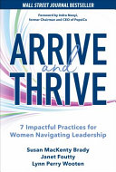 Arrive And Thrive 7 Impactful Practices For Women Navigating Leadership 1st Edition Susan Mackenty Brady