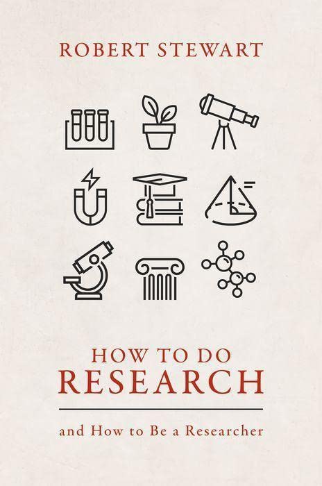 How To Do Research And How To Be A Researcher Robert Stewart