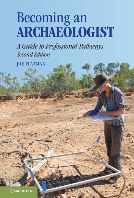 Becoming An Archaeologist A Guide To Professional Pathways 2nd Edition Joseph Flatman