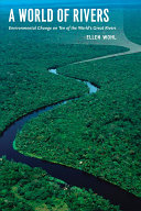 A World Of Rivers Environmental Change On Ten Of The Worlds Great Rivers Ellen Wohl