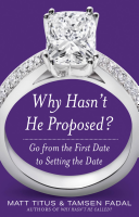 Why Hasnt He Proposed Go From The First Date To Setting The Date 1st Edition Matt Titus