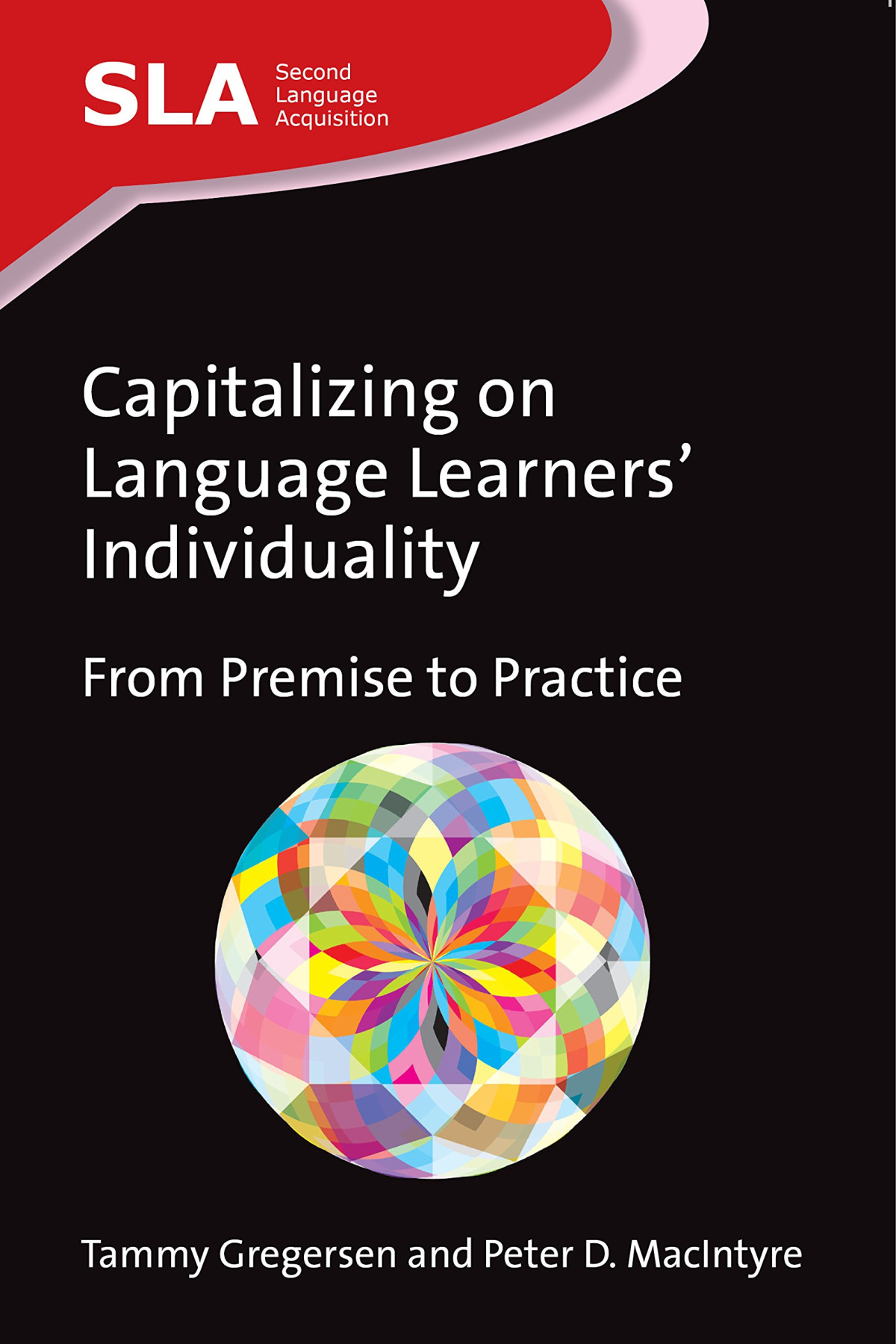 Capitalizing On Language Learners Individuality From Premise To Practice Dr Tammy Gregersen