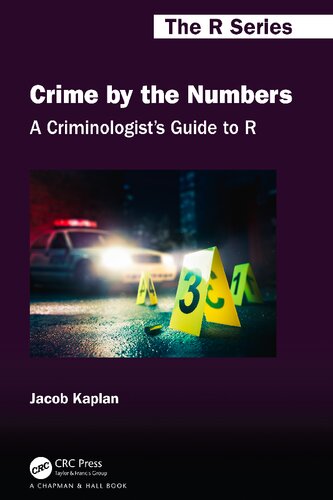 Crime By The Numbers A Criminologists Guide To R Jacob Kaplan