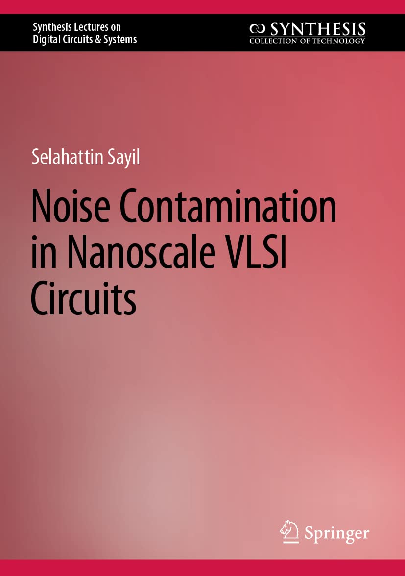 Noise Contamination In Nanoscale Vlsi Circuits Selahattin Sayil
