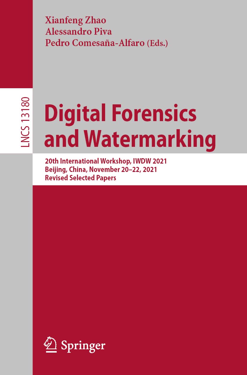 Digital Forensics And Watermarking 20th International Workshop Iwdw 2021 Beijing China November 2022 2021 Revised Selected Papers Xianfeng Zhao