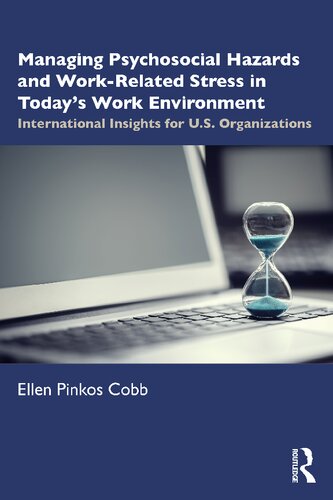 Managing Psychosocial Hazards And Workrelated Stress International Insights For Us Organizations Ellen Pinkos Cobb