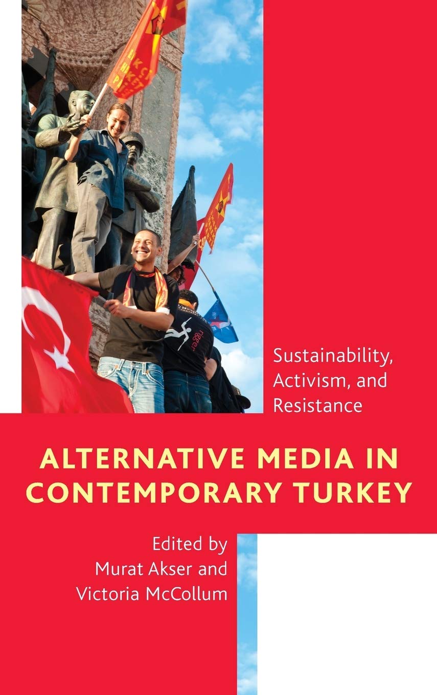 Alternative Media In Contemporary Turkey Murat Akser Victoria Mccollum