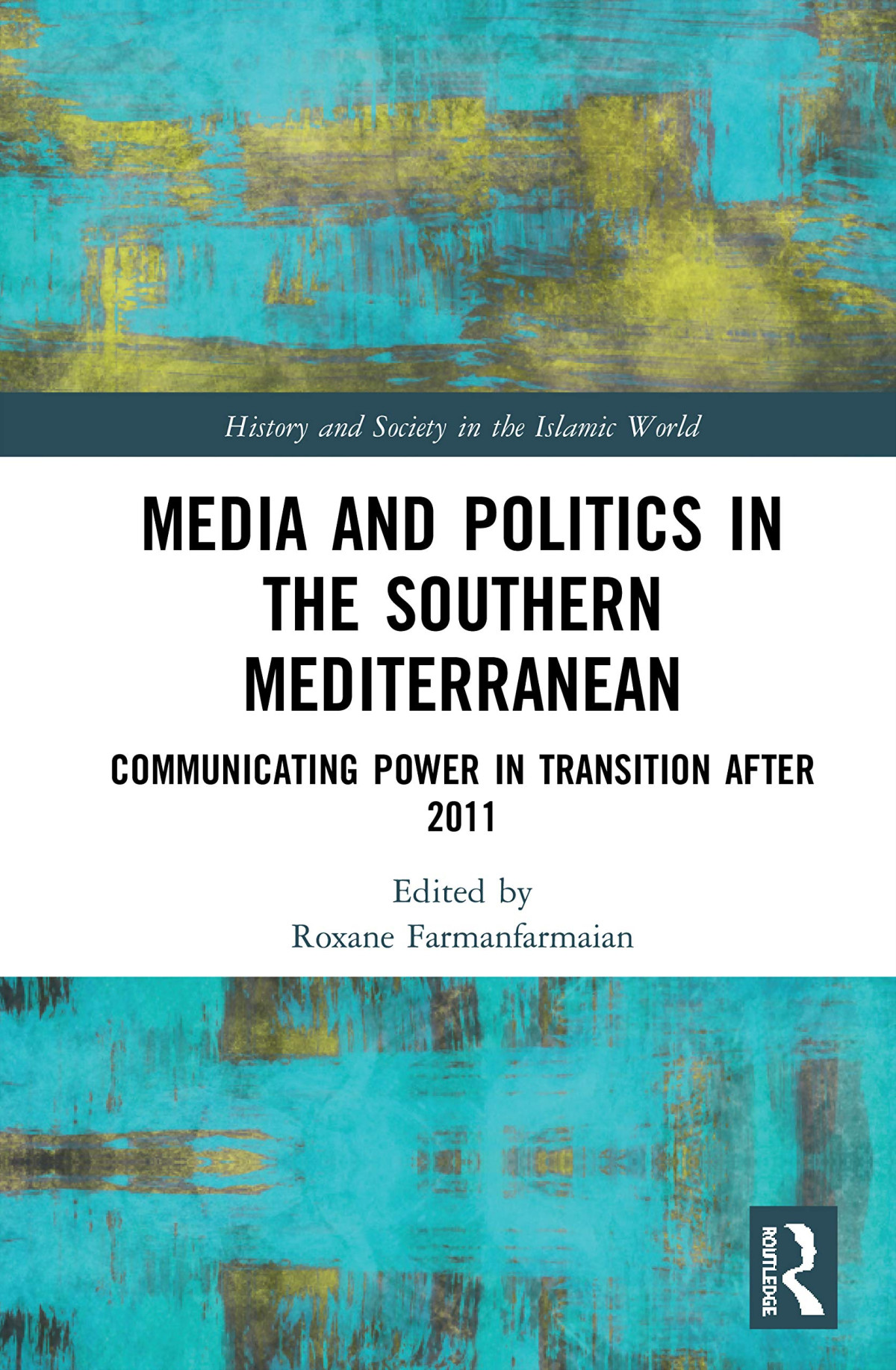 Media And Politics In The Southern Mediterranean 1st Edition Roxane Farmanfarmaian