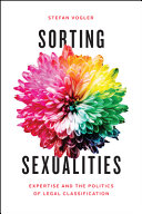 Sorting Sexualities Expertise And The Politics Of Legal Classification Stefan Vogler