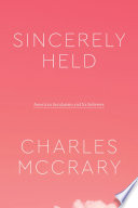 Sincerely Held American Secularism And Its Believers Charles Mccrary