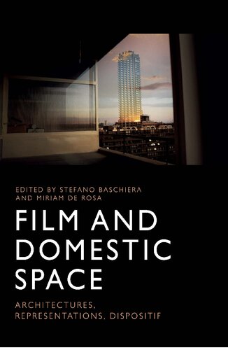 Film And Domestic Space Architectures Representations Dispositif 1st Edition Stefano Baschiera Editor
