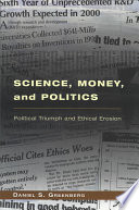 Science Money And Politics Political Triumph And Ethical Erosion Daniel S Greenberg