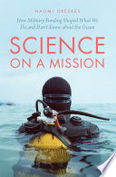 Science On A Mission How Military Funding Shaped What We Do And Dont Know About The Ocean Naomi Oreskes