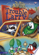 The Mess Detectives The Trouble With Larry Veggietales Doug Peterson