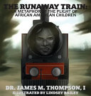 The Runaway Train Dr James M Thompson