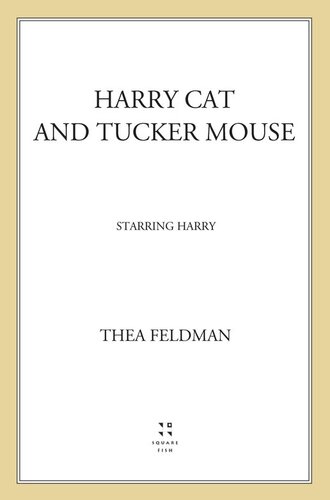 Harry Cat And Tucker Mouse Starring Harry Thea Feldman George Selden