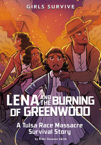 Lena And The Burning Of Greenwood A Tulsa Race Massacre Survival Story Nikki Shannon Smith