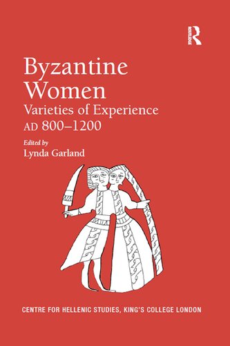 Byzantine Women Varieties Of Experience 8001200 1st Edition Lynda Garland Editor