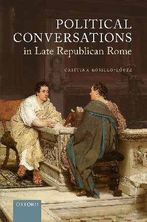 Political Conversations In Late Republican Rome Cristina Rosillolópez