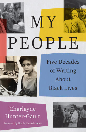 My People Five Decades Of Writing About Black Lives Charlayne Huntergault