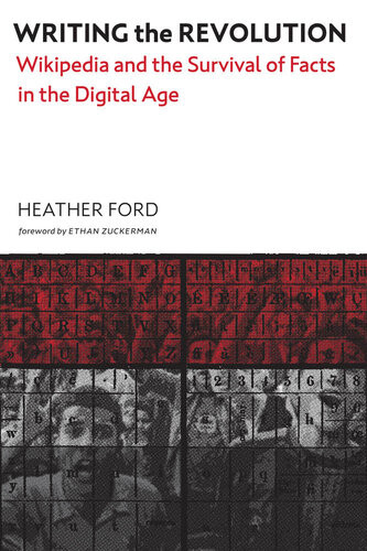 Writing The Revolution Wikipedia And The Survival Of Facts In The Digital Age Heather Ford