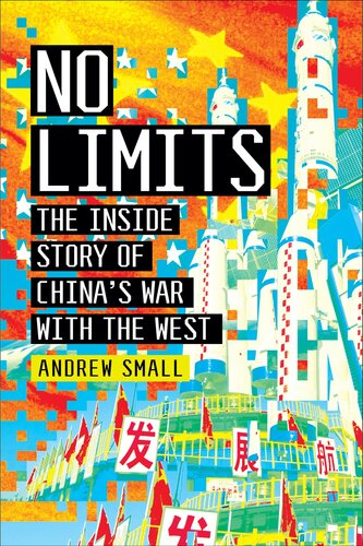 No Limits The Inside Story Of Chinas War With The West Andrew Small