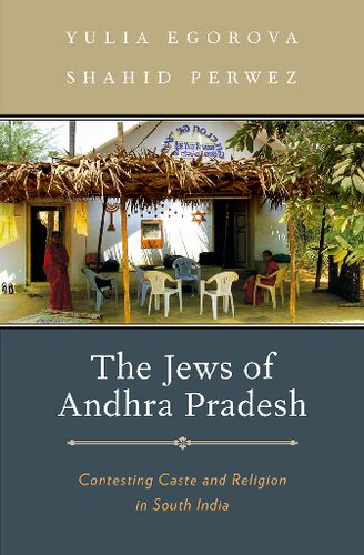 The Jews Of Andhra Pradesh Contesting Caste And Religion In South India Yulia Egorova
