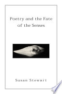 Poetry And The Fate Of The Senses Susan Stewart