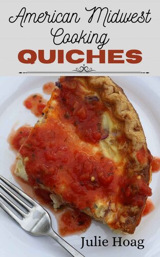 American Midwest Cooking Quiches Split Table Recipes For Vegetarians Meatlovers Julie Hoag