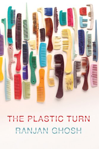 The Plastic Turn Ranjan Ghosh