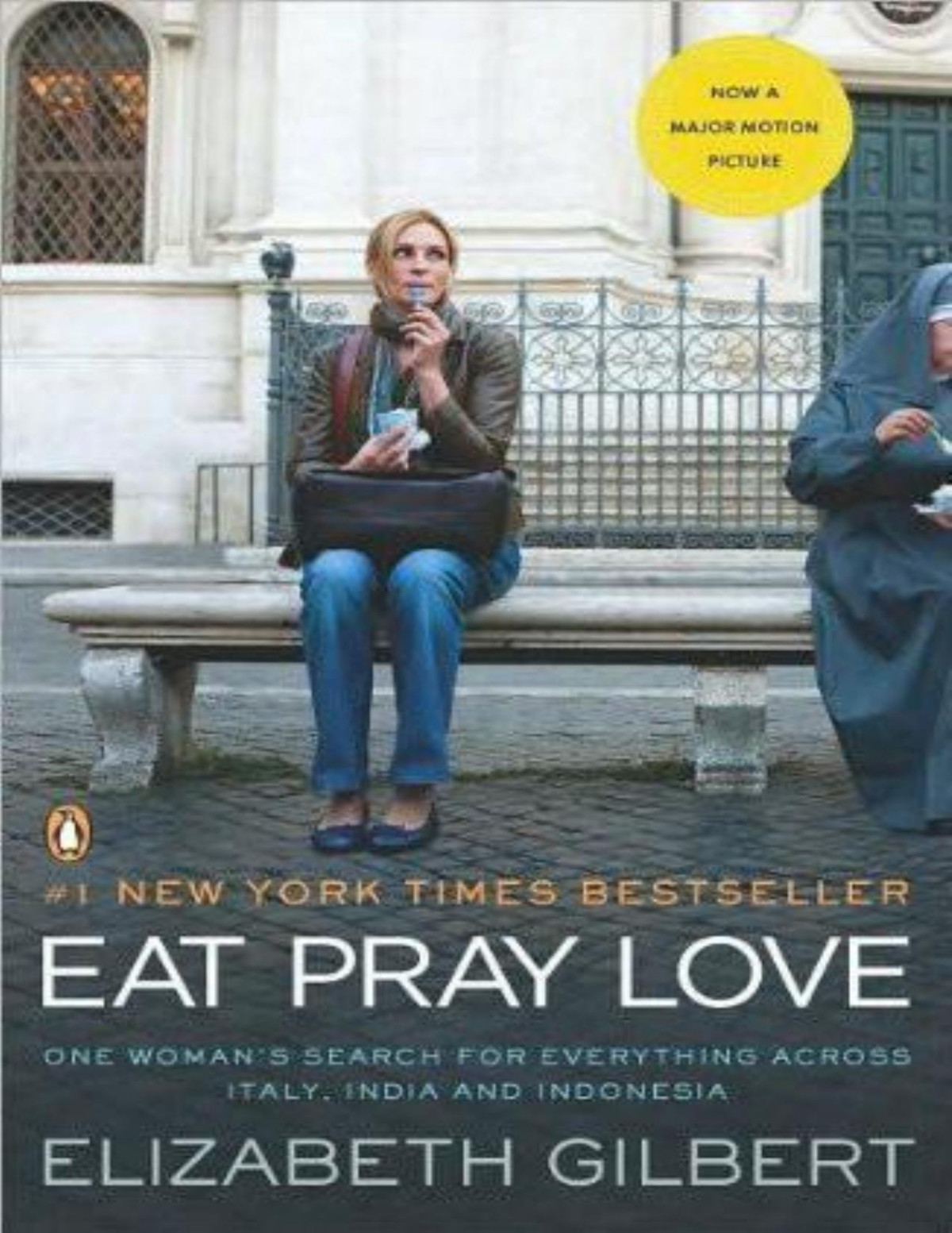 Eat Pray Love One Womans Search For Everything Across Italy India And Indonesia Elizabeth Gilbert