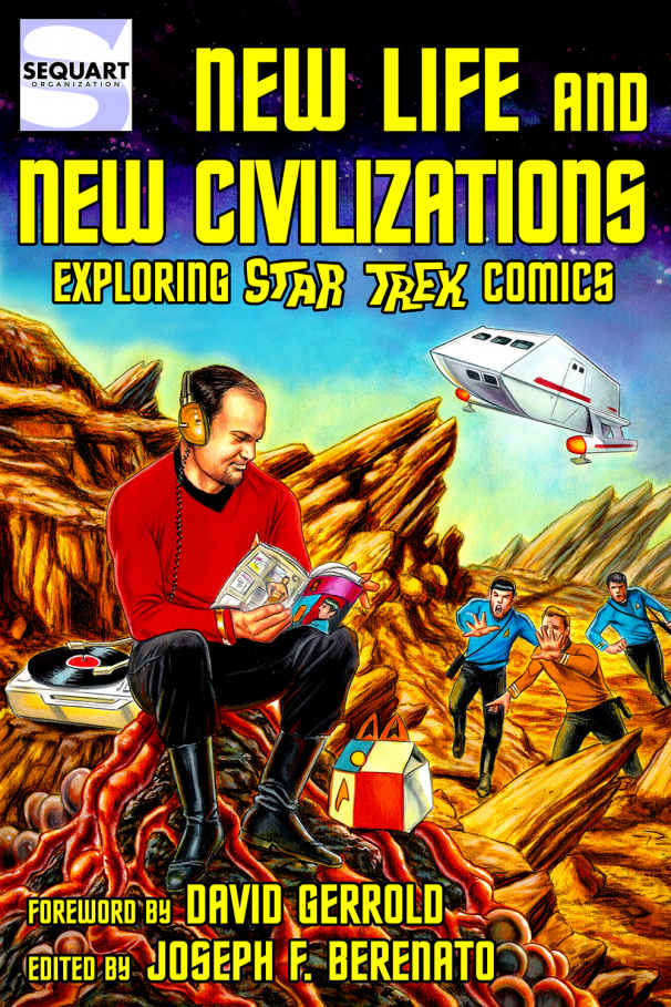 New Life And New Civilizations Exploring Star Trek Comics Joseph F Berenato Jim Beard Julian Darius Ian Dawe Keith Decandido Dayton Ward Robert Greenberger Rich Handley Cody Walker