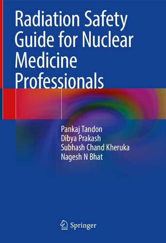 Radiation Safety Guide For Nuclear Medicine Professionals Pankaj Tandon