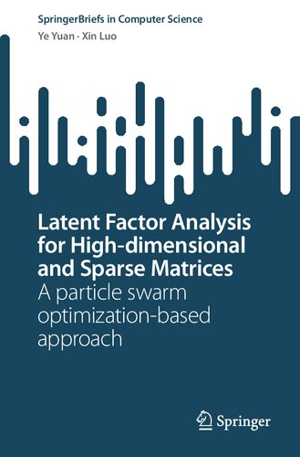 Latent Factor Analysis For Highdimensional And Sparse Matrices A Particle Swarm Optimizationbased Approach Ye Yuan