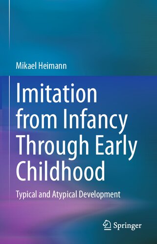 Imitation From Infancy Through Early Childhood Typical And Atypical Development Mikael Heimann