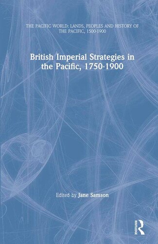 British Imperial Strategies In The Pacific 17501900 Jane Samson
