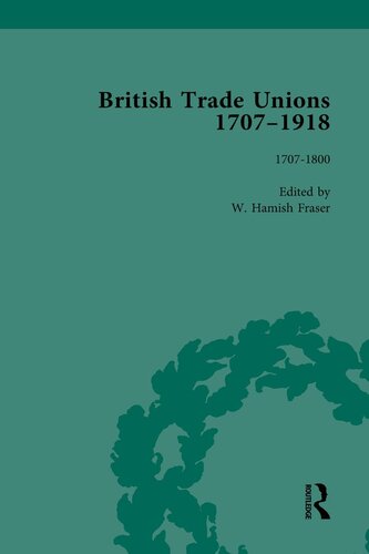 British Trade Unions 17071918 Part I Volume 1 W Hamish Fraser