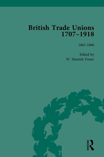 British Trade Unions 17071918 Part Ii W Hamish Fraser
