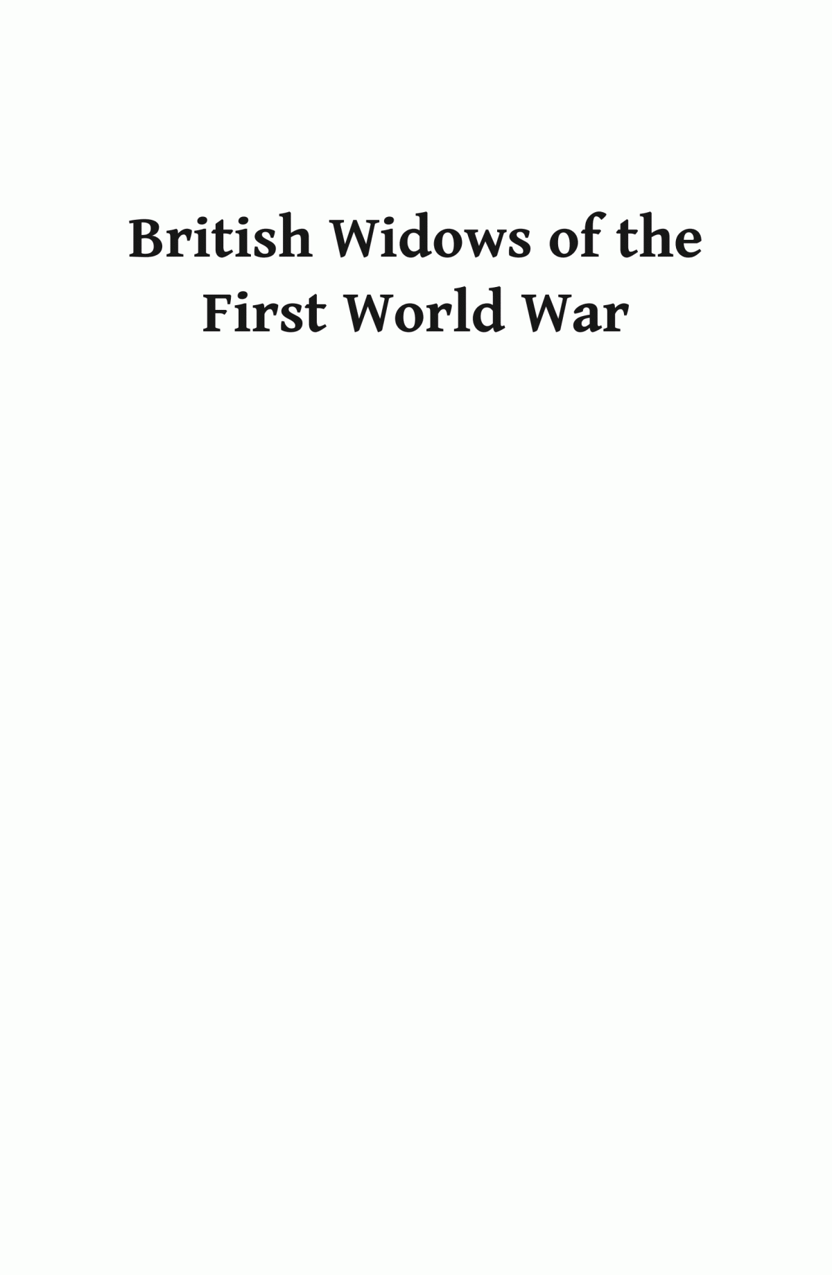British Widows Of The First World War The Forgotten Legion Andrea Hetherington